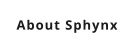 About Sphynx